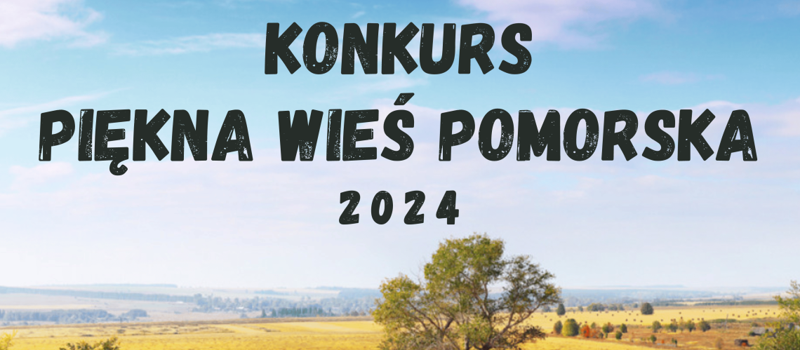 Konkurs „Piękna Wieś Pomorska 2024”